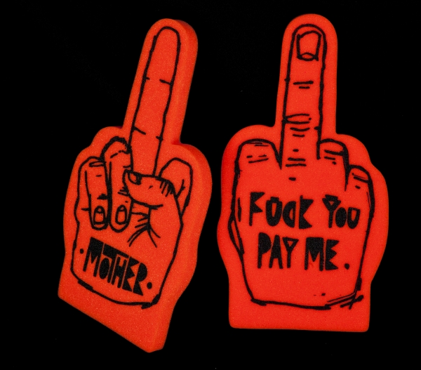 Anniversary Group Show : Word To Mother<br>"Fuck You Pay Me" Foam Hand Series